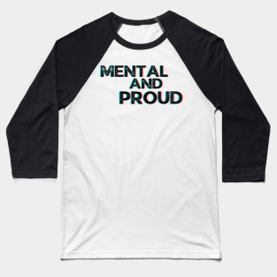 Mental and proud humorous pride Baseball T-Shirt